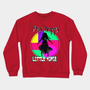 Stay trippy little hippy - Rainbow witch design Crewneck Sweatshirt